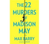 The 22 Murders Of Madison May by Max Barry Max Barry (Auteur)