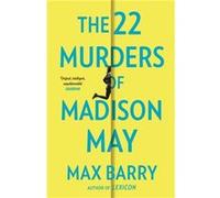 The 22 Murders Of Madison May by Max Barry Max Barry (Auteur)