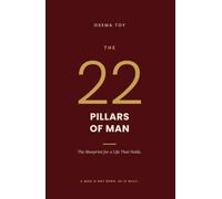 The 22 Pillars of Man: The Blueprint for a Life That Holds