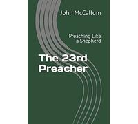 The 23rd Preacher: Preaching Like A Shepherd