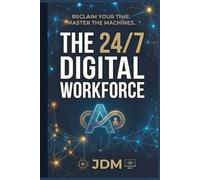 The 24/7 Digital Workforce: The AI Architect’s Guide to the Great Decoupling