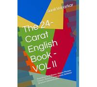 The 24-Carat English Book - VOL II: From Basic to Brilliance : Master Phrases, Clauses, Tenses, Conversations, Sentence Structure and much more