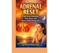 The 24-Hour Adrenal Reset: Calm Stress Hormones, Sleep Better, and Restore Natural Energy Fast