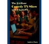 The 24-Hour Comedy Tv Show With Chatgpt