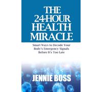 THE 24-HOUR HEALTH MIRACLE: Smart Ways to Decode Your Body’s Emergency Signals Before It’s Too Late