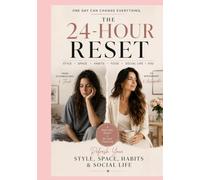 THE 24-HOUR RESET: Refresh Your Style, Space, Habits, Social Life, Mind and Heart
