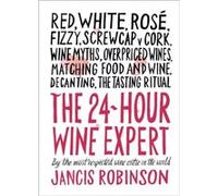 The 24-Hour Wine Expert Jancis Robinson (Auteur)