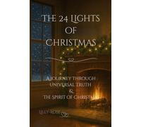 The 24 Lights of Christmas: A Journey Through Universal Truth and the Spirit of Christmas