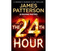 The 24th Hour: The Number 1 Sunday Times Bestseller (Women’s Murder Club 24)