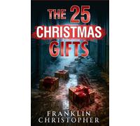 The 25 Christmas Gifts: A Seasonal Christmas Advent Psychological Thriller