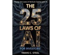 The 25 Laws of AI for Investors: Master the Laws of Venture Capital with AI