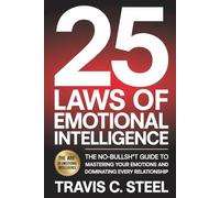 The 25 Laws of Emotional Intelligence: The No-Bullsh*t Guide to Mastering Your Emotions and Dominating Every Relationship