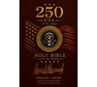 The 250 Holy Bible: 1776-2026 Commemorative Edition: America's 250th Anniversary Commemorative Edition - Signed by Donald J. Trump, 45th & 47th President