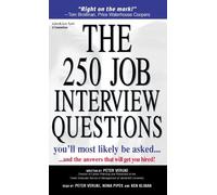 The 250 Job Interview Questions You'll Most Likely Be Asked... And the Answers That Will Get You Hired! by Peter Veruki (2005-08-01)