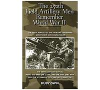 The 250th Field Artillery Men Remember World War Ii