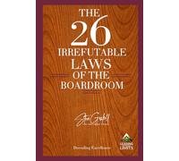 The 26 Irrefutable Laws of the Boardroom: Decoding Excellence
