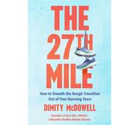The 27th Mile How to Smooth the Rough Transition Out of Your Running Years - Dimity McDowell - Balance - ebook (ePub) - Livre