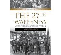 The 27th Waffen-SS Volunteer Grenadier Division Langemarck: An Illustrated History