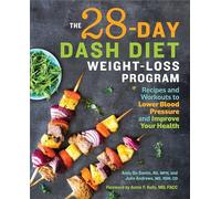 The 28 Day DASH Diet Weight Loss Program: Recipes and Workouts to Lower Blood Pressure and Improve Your Health