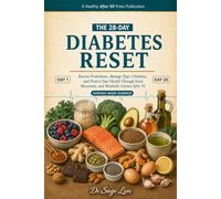 THE 28-DAY DIABETES RESET: Reverse Prediabetes, Manage Type 2 Diabetes, and Protect Your Health Through Food, Movement, and Metabolic Science After 50