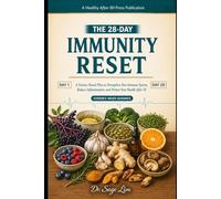 The 28-Day Immunity Reset: A Science-Based Plan to Strengthen Your Immune System, Reduce Inflammation, and Protect Your Health After 50