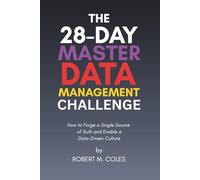 The 28-Day Master Data Management Challenge: How to Forge a Single Source of Truth and Enable a Data-Driven Culture
