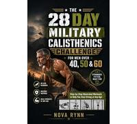 THE 28 DAY MILITARY CALISTHENICS CHALLENGE FOR MEN OVER 40, 50 & 60: Step-by-Step Illustrated Workouts to Help You Stay Strong at Any Age