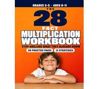 The 28-Fact Multiplication Workbook for Grades 3-5: A 5-Minute Fact Check, 12 Strategies and 90 Drill Pages to Master the Times Tables 0-12, Build Speed and End Meltdowns Without Wasted Practice