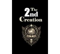 The 2nd Creation: CREATION, CONSCIOUSNESS and the RISE of ARTIFICIAL MINDS