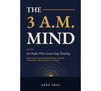 The 3 A.M. Mind: For People Who Cannot Stop Thinking: Stoic Calm for Overthinking, Racing Thoughts, and Anxiety at Night