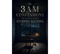 The 3 AM Confessions of a Man Who Stopped Sleeping