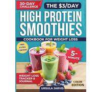 The $3/Day High Protein Smoothies Cookbook for Weight Loss: Burn Fat, Stay Full & Save Money with 5-Minute Natural Smoothies, Step-by-Step 60-Day Path & Smart Substitutions for Every Diet & Allergy