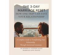 The 3-Day Marriage Reset: Reconnect, Reignite & Rediscover Each Other: A Complete Guide to Transforming Your Relationship Through Intentional Getaways