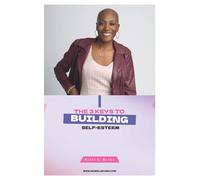 The 3 Keys to Building Self-Esteem