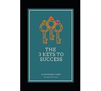The 3 Keys To Success