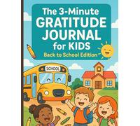 The 3-Minute Gratitude Journal for Kids: Back to School Edition - Daily Prompts to Boost Positivity, Confidence & Mindfulness