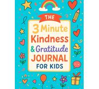 The 3 Minute Kindness & Gratitude Journal for Kids: A Journal to Teach Children to Practice Gratitude and Positivity