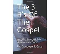 The 3 R's Of The Gospel: Man's Ruin = Romans 5:12, God's Remedy = Romans 5:8, Man's Response = Romans 10:9-10