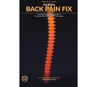 The 30-Day Back Pain Fix: The Evidence-Based Natural Plan to End Lower Back Pain and Move Freely Again