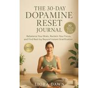 The 30-Day Dopamine Reset Journal: Rebalance Your Brain, Reclaim Your Focus, and Find Real Joy Beyond Instant Gratification.