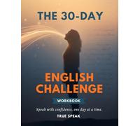 The 30-Day English Challenge Workbook: Speak with Confidence, One Day at a Time | Daily Prompts, Vocabulary & Speaking Exercises for ESL Learners at Every Level