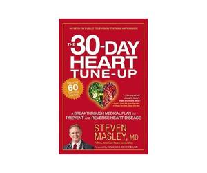 The 30-Day Heart Tune-Up: A Breakthrough Medical Plan To Prevent And Reverse Heart Disease