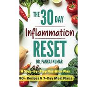 The 30-Day Inflammation Reset: A Step-By-Step Nutrition Plan: 80+ Recipes & 7-Day Meal Plans