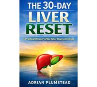 The 30-Day Liver Reset: A Practical Recovery Plan After Heavy Drinking