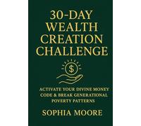 THE 30-DAY MILLIONAIRE MINDSET CHALLENGE: Transform Your Financial Reality Through the Psychology of Wealth