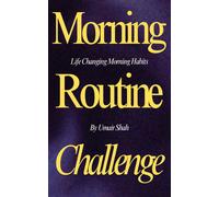 The 30-Day Morning Routine Challenge: Start Strong, Stay Productive: Your Guide To Creating Life-Changing Morning Habits