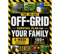 The 30-Day Off-Grid Survival Plan for Your Family: From Unprepared to Self-Reliant | Step-by-Step Home Systems for Water, Food & Power - Without Land, Experience, or Expensive Gear