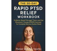 The 30-Day Rapid PTSD Relief Workbook: Evidence-Based Polyvagal Theory and Eye Movement Therapy (EMDR) Exercises for Complete Nervous System Reset