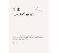 The 30-Day Reset: A Beauty, Wellness & Confidence Planner for Women over 40