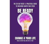 The 30-Day Reset: A Practical Guide to Building Habits That Stick